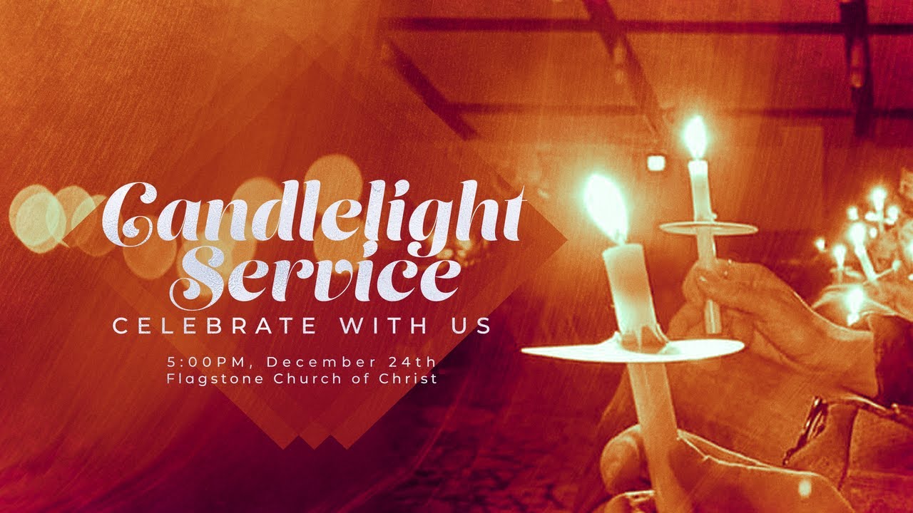 Flagstone Church of Christ Annual Christmas Eve Candlelight service YouTube