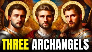 St. Michael, St. Gabriel, and St. Raphael: The Archangels of God