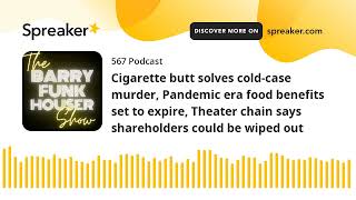 Cigarette butt solves cold-case murder, Pandemic era food benefits set to expire, Theater chain says