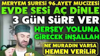Meryem Suresi 96. Ayet 100 Tekrar Mucizesi.! Evde Sesi Aç Dinle Bak Neler Yaşayacaksın! Paylaşalım..
