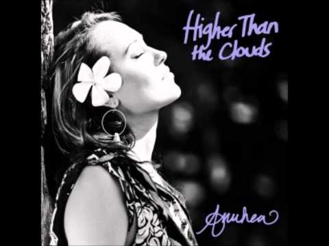Anuhea- Higher Than The Clouds