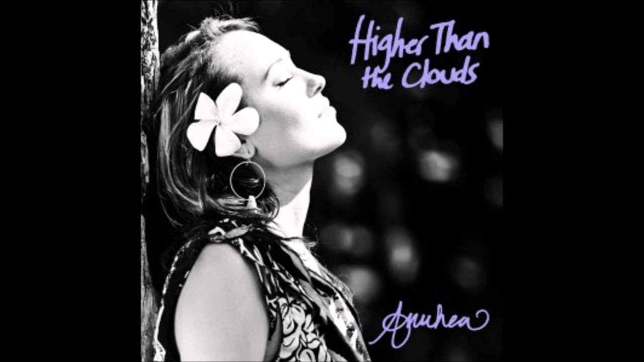 Anuhea- Higher Than The Clouds