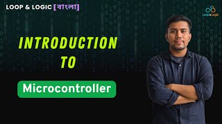 Introduction to Microcontroller | Types, Advantages & Uses | Embedded Systems Bangla Tutorial