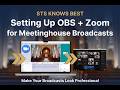 STS Knows Best: Setting up OBS and Zoom for meetinghouse broadcasts
