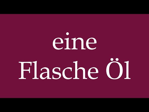 How to Pronounce ''eine Flasche Öl'' (a bottle of oil) Correctly in German