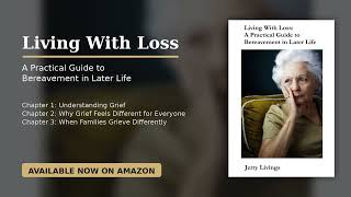 Living With Loss: A Practical Guide to Bereavement in Later Life