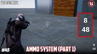 UE4: TUTORIAL #45 | Ammo system [Part 1] (Third person shooter)