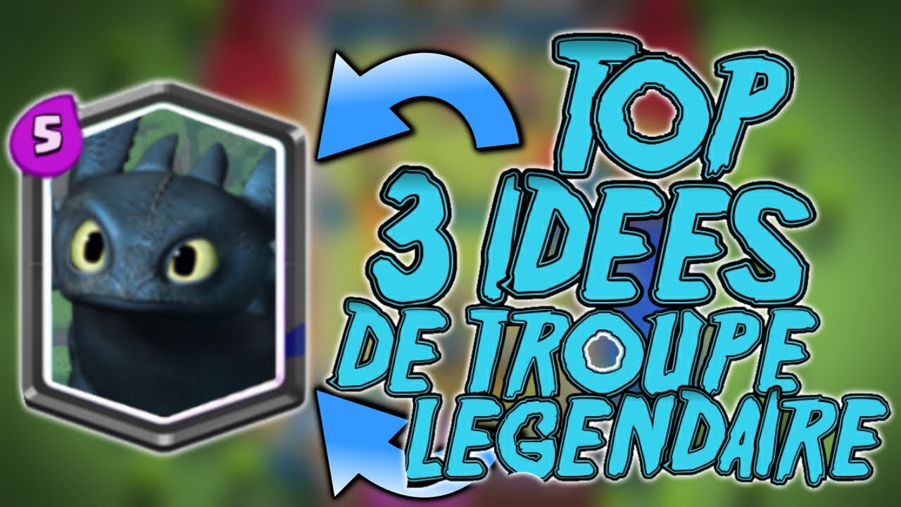 TOP 3 IDÉES DE CARTES LEGENDAIRES ! CLASH ROYALE - YouTube