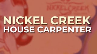 Nickel Creek - House Carpenter (Official Audio)
