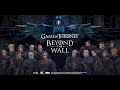 GAME OF THRONES BEYOND THE WALL Chapter 1 Boss GUIDE 