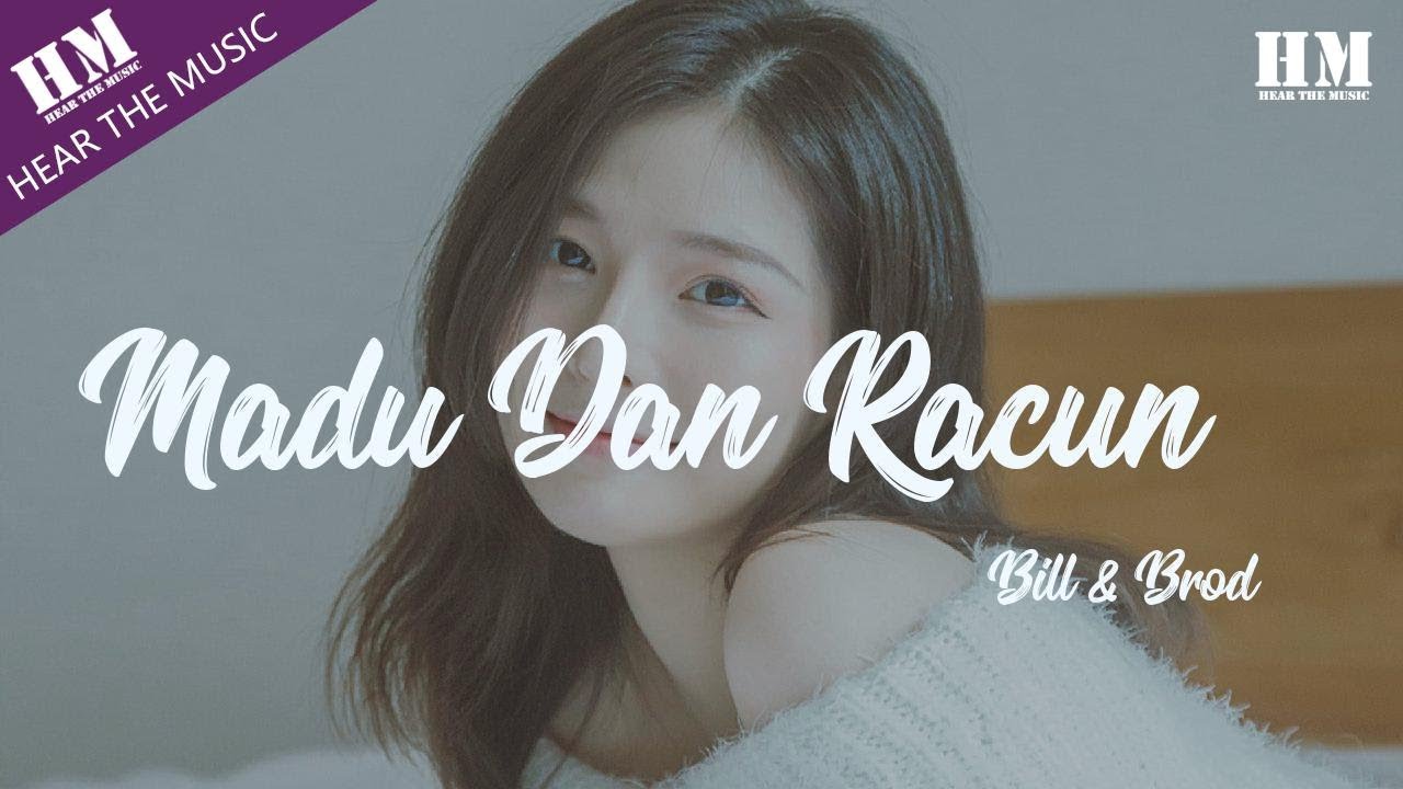 Bill Brod Madu Dan Racun Aku Tak Tahu Mana Yang Akan Kau Berikan Padaku 動態歌詞lyrics Youtube