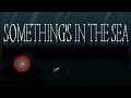 Something's In The Sea - A Deep Sea Horror Game That'll Make You Fear the Ocean