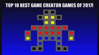 TOP 10 BEST GAME CREATOR GAMES OF 2017!