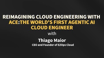 Reimagining Cloud Engineering with ACE:  The World