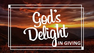 Gods Delight In Giving | Sunday Morning Service | 8-20-23