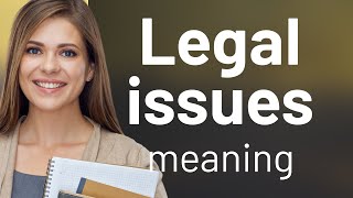 Understanding "Legal Issues": A Guide for English Language Learners