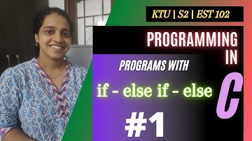 Video 11: C Programs with if - else if - else - Programs #3|GXEST204 (2024 SCHEME) and EST 102, KTU