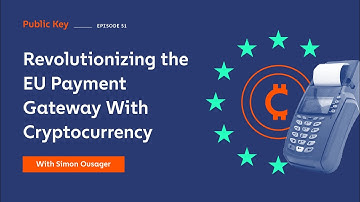 Public Key: Revolutionizing the EU Payment Gateway With Cryptocurrency - Ep 51