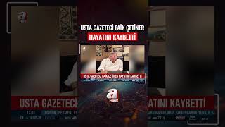 Gazeteci Faik Çetiner Hayatını Kaybetti