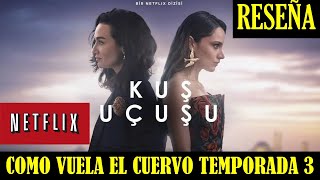 Kus Uçusu, COMO VUELA EL CUERVO Temporada 3, con Birce Akalay, Miray Daner e İbrahim Çelikkol.