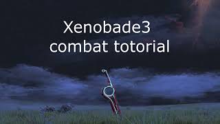 Definitive Xenoblade Chronicles 3 in Depth Combat Tutorial