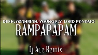 Video thumbnail of "DESH, AZAHRIAH , YOUNG FLY , LORD PANAMO - RAMPAPAPAM (Dj Ace Remix)"