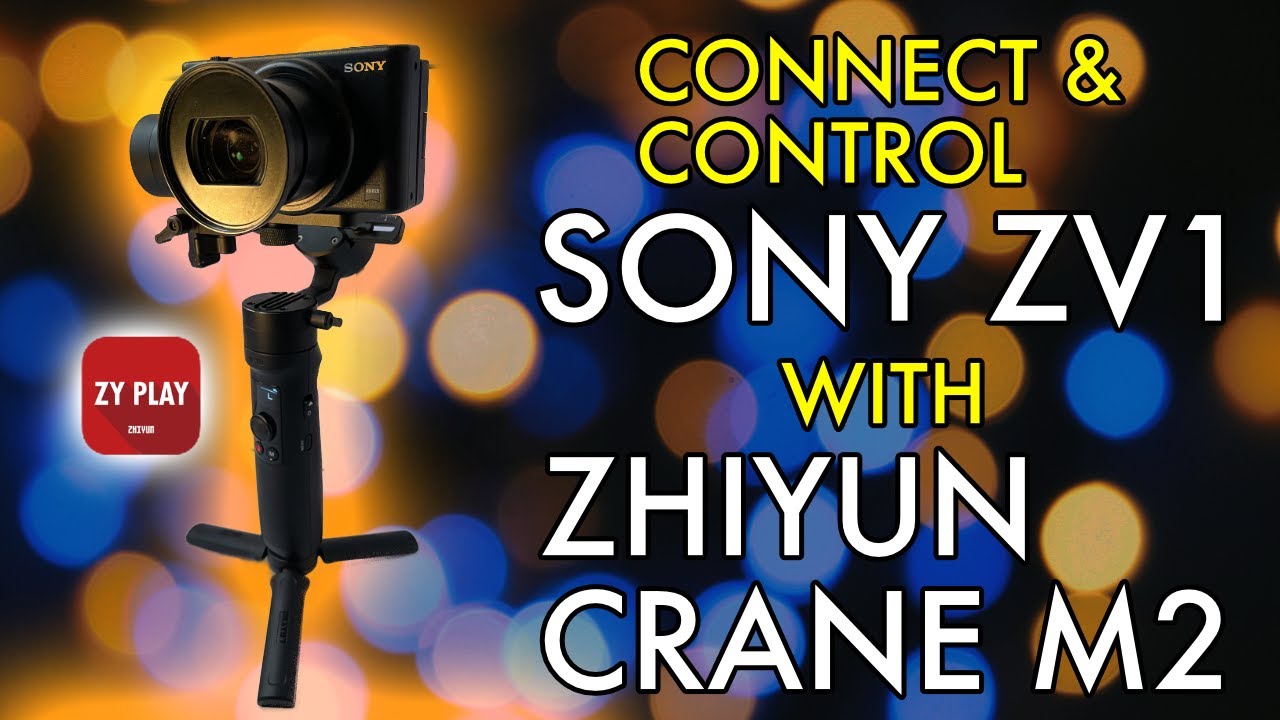 Connect and Control Sony ZV1 with Zhiyun Crane M2 & ZY Play App + REMOTE  CONTROL