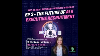 EP2   The Future of Executive Recruitment with Barbara Pusca