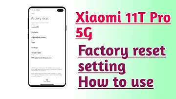 Xiaomi 11T Pro 5G Factory reset setting How to use