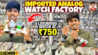 Imported Analog Watch Factory | Luxurious Watch at ₹750🤩 | Chennai📍 | Naveen's Thought screenshot 5