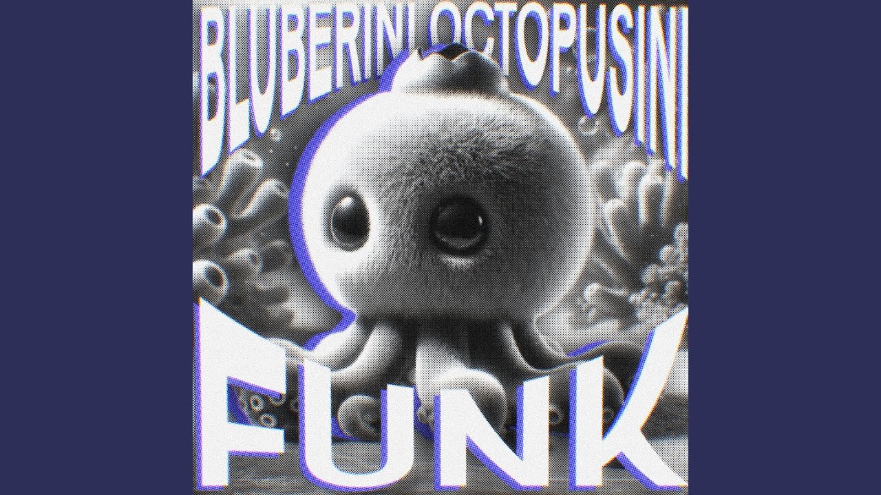 Bluberini Octopusini Funk (Over Slowed)