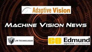 Machine Vision News - 14 March 2020 - Adaptive Vision, Lmi, Edmund Optics, Intel Lidar Camera