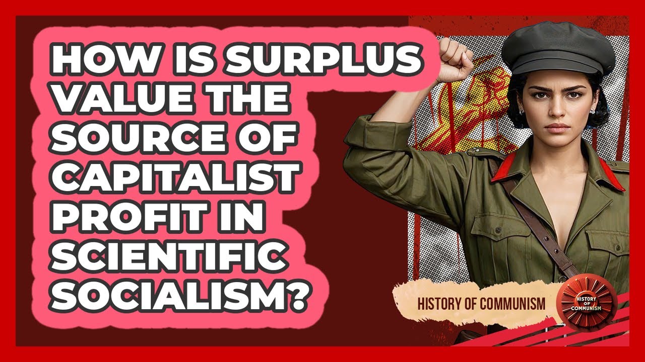 How Is Surplus Value The Source Of Capitalist Profit In Scientific Socialism? - History of Communism