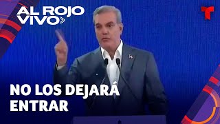 Presidente Abinader no permitirá el ingreso de reos fugados a República Dominicana