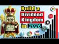 How To Turn Your Portfolio Into A Dividend Kingdom In 2026