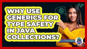 Why Use Generics For Type Safety In Java Collections? - Next LVL Programming
