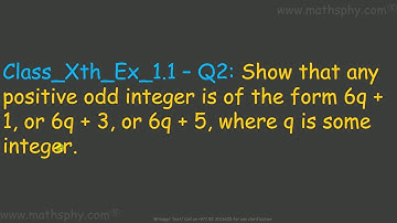 Any Positive Odd Integer is of the Form 6q + 1, or 6q + 3, or 6q + 5, Where q is Some Integer