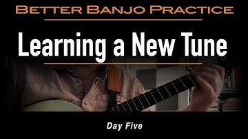 Learning a New Tune on the Clawhammer Banjo in 5 Days (Part Five)