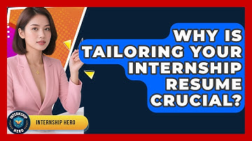 Why Is Tailoring Your Internship Resume Crucial? - Internship Hero