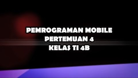 PEMROGRAMAN MOBILE PERTEMUAN 4 - ITB STIKOM AMBON KELAS TI4B