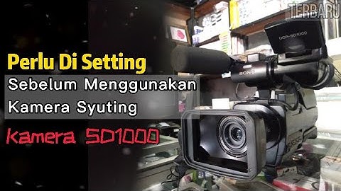 TUTORIAL Cara Setting Sebelum Menggunakan Kamera Syuting SD1000 Terbaru
