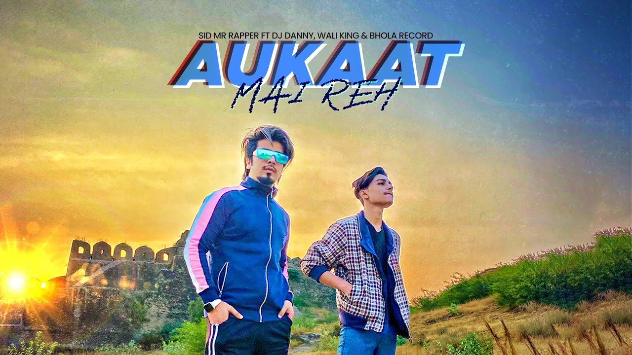 AUKAAT MAI REH | SID MR RAPPER | DJ DANNY | WALI KING | BHOLA RECORD (MUSIC VIDEO)