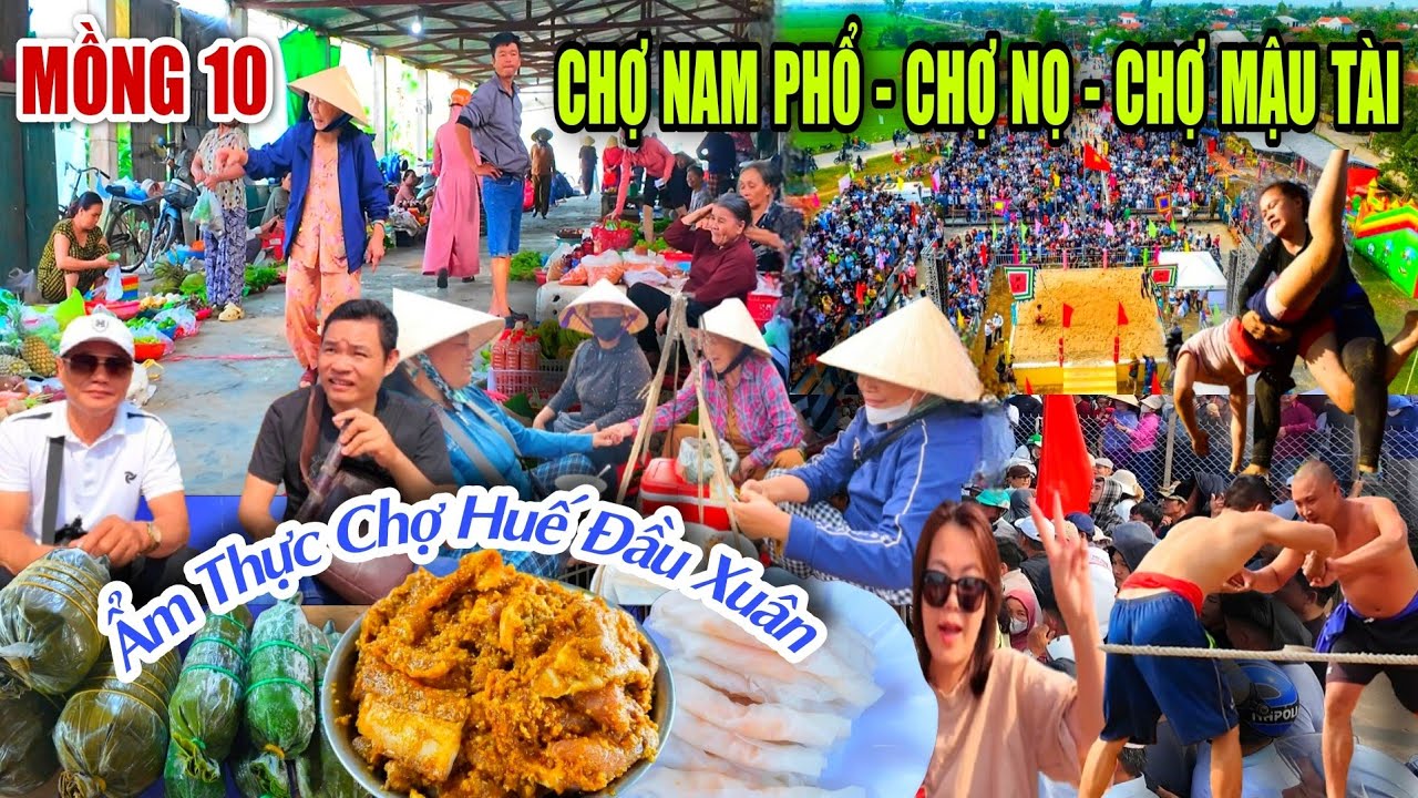 ẨM THỰC CHỢ HUẾ MỒNG 10 THÁNG GIÊNG: DU XUÂN CHỢ NAM PHỔ - CHỢ NỌ - MẬU TÀI &LỄ HỘI VẬT TRÊN 400 NĂM