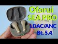 Обзор Наушников OFORUI SEA PRO Bluetooth 5.4 / LDAC / ANC