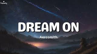 Dream On - Aerosmith (Lyrics) 🐝🎧