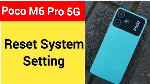 How to reset system setting, Poco M6 Pro 5G me system setting reset kaise karen