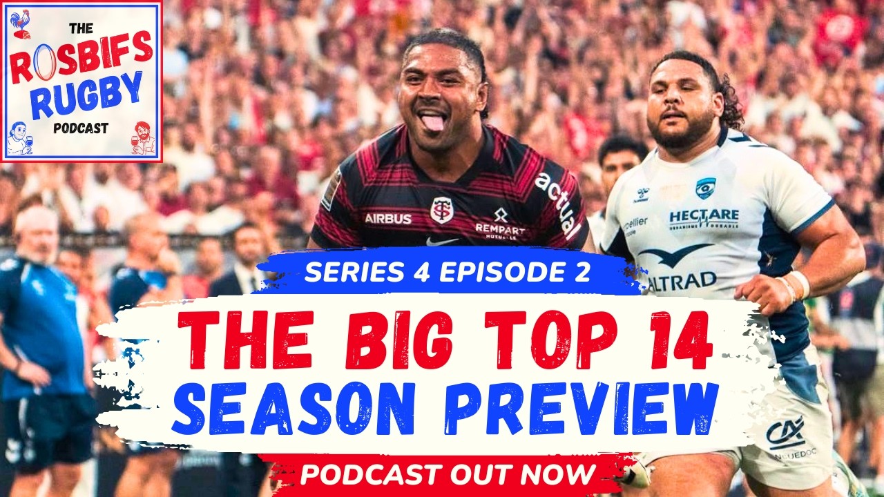 S4 EP2 - The Big Top 14 Season Preview