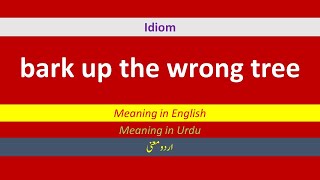 Idiom | bark up the wrong tree | Meaning in English and Urdu | English Urdu vocabulary |