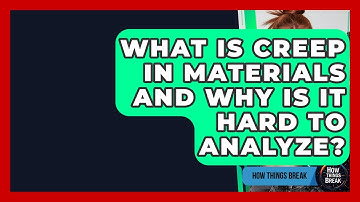 What Is Creep In Materials And Why Is It Hard To Analyze? - How Things Break