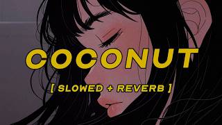 sailorr, eem triplin - coconut (cracked version) [ slowed + reverb ] (lyrics)